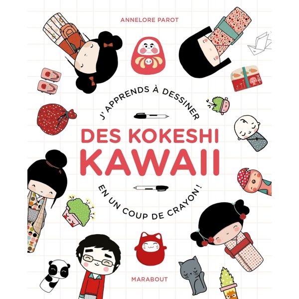 Je dessine des kokeshi kawaï - lus de 40 personnages, 20 animaux, 35 éléments de décor et 40 motifs typiquement japonais - Annel