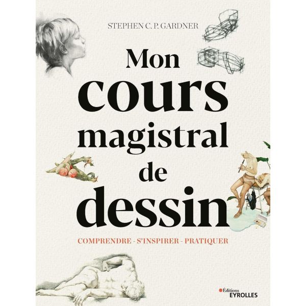 Mon cours magistral de dessin - 368 pages- Histoire de l'art + techniques de dessin - Stephen c. p Gardner - Livre